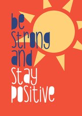 Sterkte Be strong and stay positive