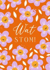 Sterkte kaart 'wat stom' met bloemen