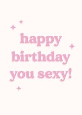 Trendy roze verjaardagskaart happy birthday you sexy