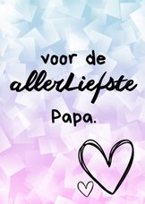 Vaderdagkaartje voor de allerliefste papa!