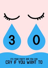 Verjaardagskaart 'cry if you want to 30'