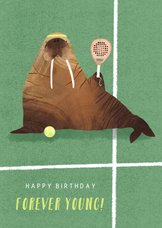 Verjaardagskaart humor walrus padel forever young