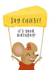 Verjaardagskaart met muis met blok kaas en tekst say cheese