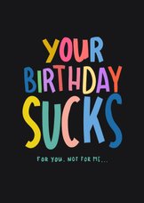 Verjaardagskaart Your birthday Sucks ( 29 feb)