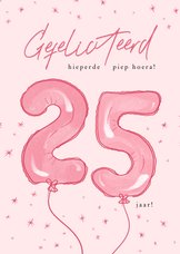 Vrolijke roze verjaardagkaart 25 jaar met cijfer ballonnen