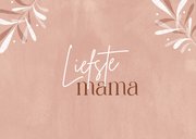 Moederdagkaartje nu al de liefste mama foto bladeren roze 2