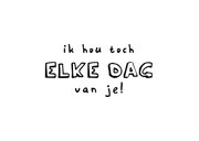 Valentijnskaart - Ik hou toch elke dag van je 2