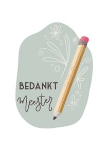 Bedankkaart voor meester met potlood en bloemen