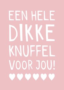 Beterschapskaart een hele dikke knuffel voor jou hartjes