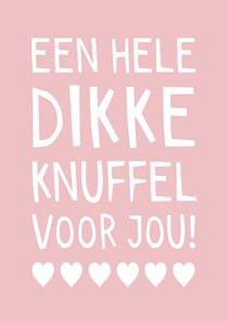 Beterschapskaart een hele dikke knuffel voor jou hartjes