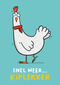 Beterschapskaart kip snel weer kiplekker...