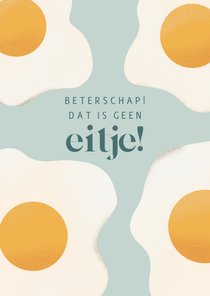 Beterschapskaart met humorvolle tekst: dit is geen eitje