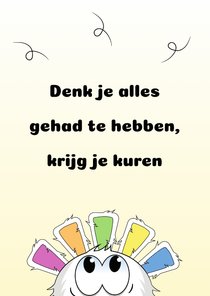 Denk je alles gehad te hebben, krijg je kuren