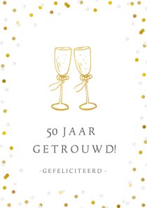 Felicitatiekaart 50 jaar getrouwd met champagneglazen 