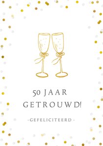 Felicitatiekaart 50 jaar getrouwd met champagneglazen 