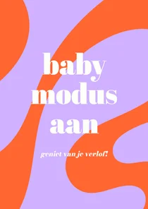 Felicitatiekaart verlof babymodus aan vrolijk