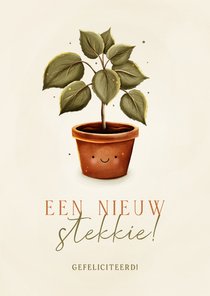 Grappig felicitatiekaartje nieuw stekkie met plant
