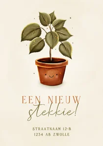 Grappig verhuiskaartje nieuw stekkie met plant