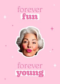 Grappig verjaardagskaartje forever fun forever young