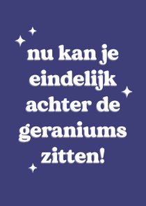 Grappige felicitatiekaart voor pensioen over geraniums 