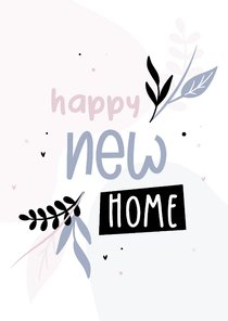 Hip felicitatiekaartje happy new home met blaadjes