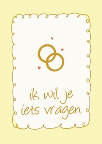 Ik wil je iets vragen getuige kaartje geel met ringen