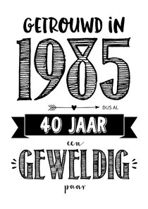 Jubileumkaart getrouwd in 1985 al 40 jaar een geweldig paar