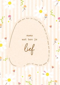 Mama wat ben je lief - flowers and stripes - moederdagkaart