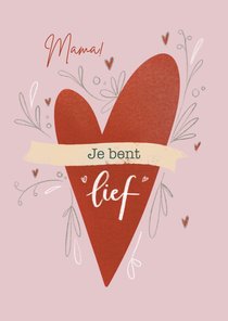 Moederdag kaart met hart en de tekst: Mama je bent lief