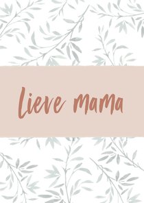 Moederdag lieve mama... botanisch met natuurlijke tinten