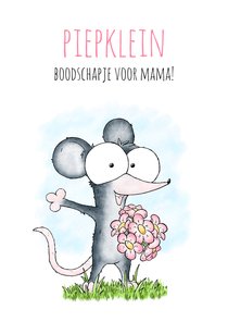 Moederdagkaart muis met bloemen een piepklein boodschapje