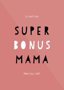 Moederdagkaart 'super bonus mama' aanpasbare kleur