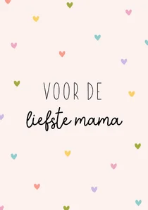 Moederdagkaart voor de liefste mama met gekleurde hartjes