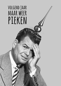 Nieuwjaarskaart volgend jaar maar weer pieken man