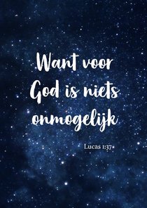 Religie -  want voor God is niets onmogelijk. Lucas 1:37