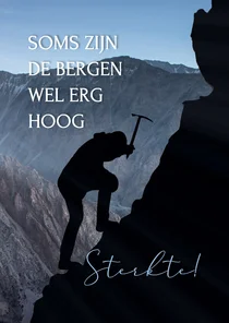 soms zijn de bergen wel erg hoog