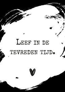 Spreukenkaart 'Leef in de tevreden tijd'