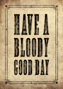 Stoere verjaardagskaart Have a Bloody Good Day