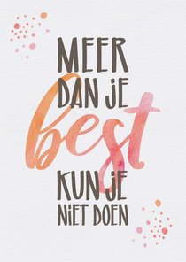 Succes Meer dan je best kun je niet doen