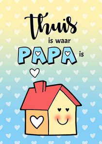 Vaderdag Thuis is waar Papa is