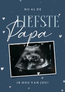 Vaderdagkaart nu al de liefste papa met echo en hartjes