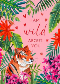 Valentijnskaart 'I am wild about you' tijger