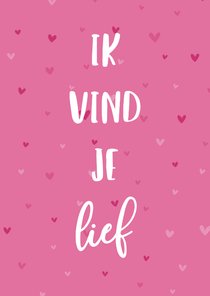 Valentijnskaart ik vind je lief hartjes