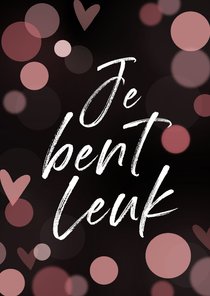 Valentijnskaart je bent leuk!