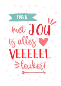 Valentijnskaart met jou is alles leuker wit