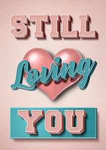 Valentijnskaart Still loving you 