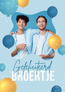 Verjaardagskaart broertje ballonnen confetti gefeliciteerd 