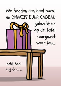 Verjaardagskaart heel erg duur cadeau