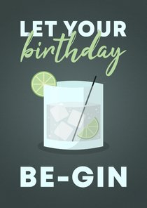 Verjaardagskaart let your birthday be-gin met gin-tonic