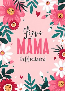 Verjaardagskaart moeder mama bloemen hartjes gefeliciteerd